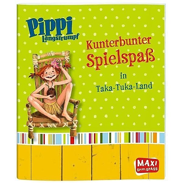 Pippi Langstrumpf. Kunterbunter Spielspass in Taka-Tuka-Land, Christian Becker