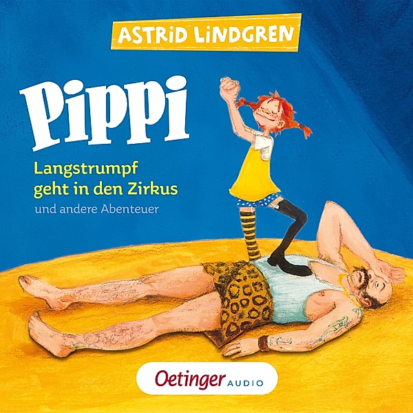 Pippi Langstrumpf - Pippi Langstrumpf geht in den Zirkus und andere Abenteuer, Astrid Lindgren