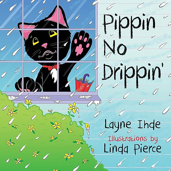 Pippin No Drippin' / Pippin The Cat Series Bd.2, Layne Ihde