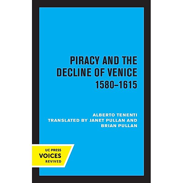 Piracy and the Decline of Venice 1580 - 1615, Alberto Tenenti