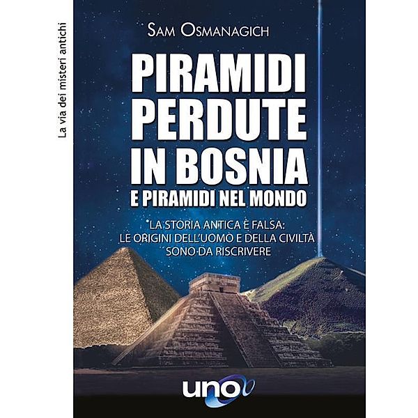 Piramidi perdute in Bosnia e Piramidi nel Mondo, Sam Osmanagich