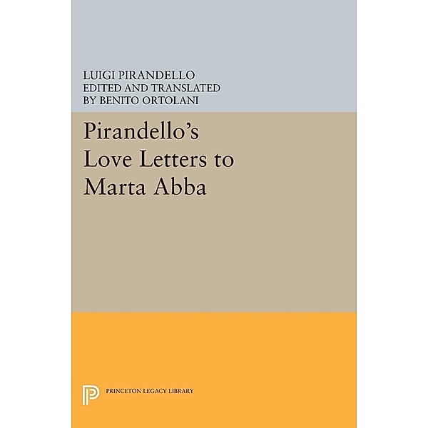 Pirandello's Love Letters to Marta Abba / Princeton Legacy Library, Luigi Pirandello