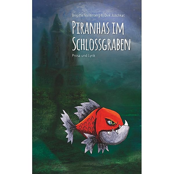 Piranhas im Schlossgraben, Brigitte Vollenberg, Dirk Juschkat