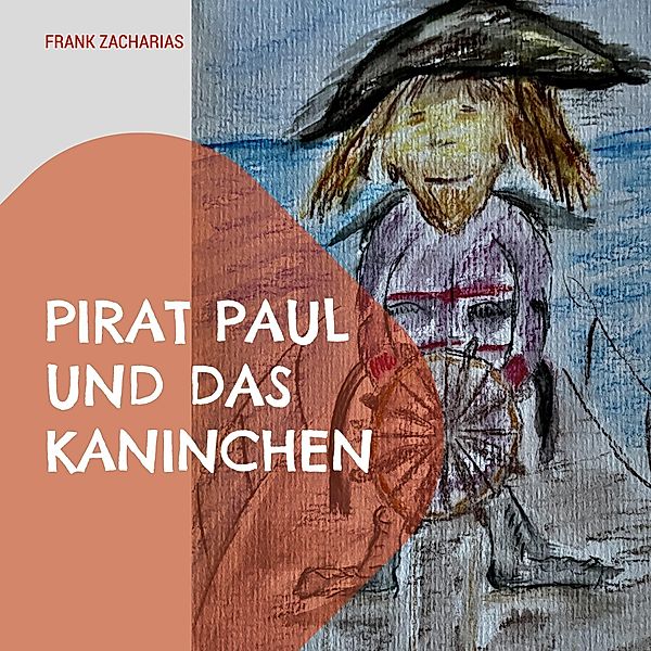 Pirat Paul und das Kaninchen, Frank Zacharias