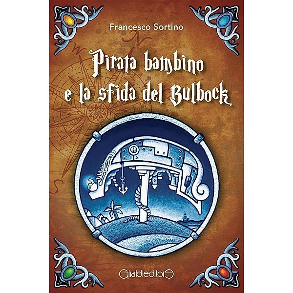 Pirata bambino e la sfida del Bulbock / Fuoricollana Bd.1, Francesco Sortino