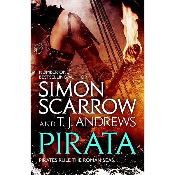 Pirata: The dramatic novel of the pirates who hunt the seas of the Roman Empire, Simon Scarrow, T. J. Andrews