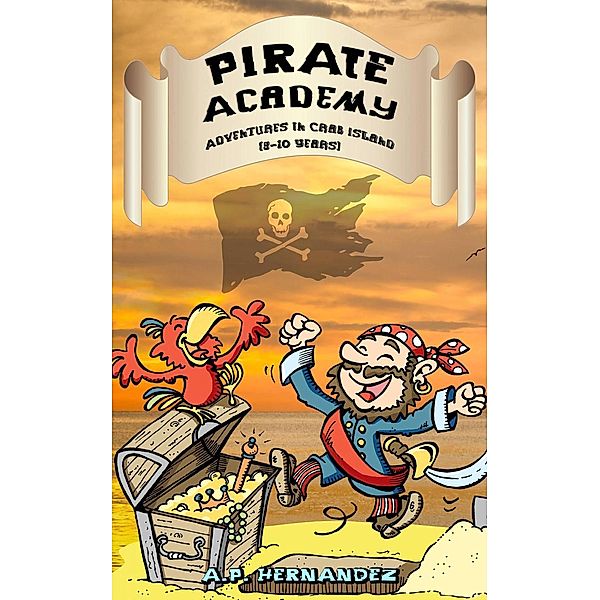 Pirate Academy: Adventures in Crab Island (8-10 Years), A. P. Hernández