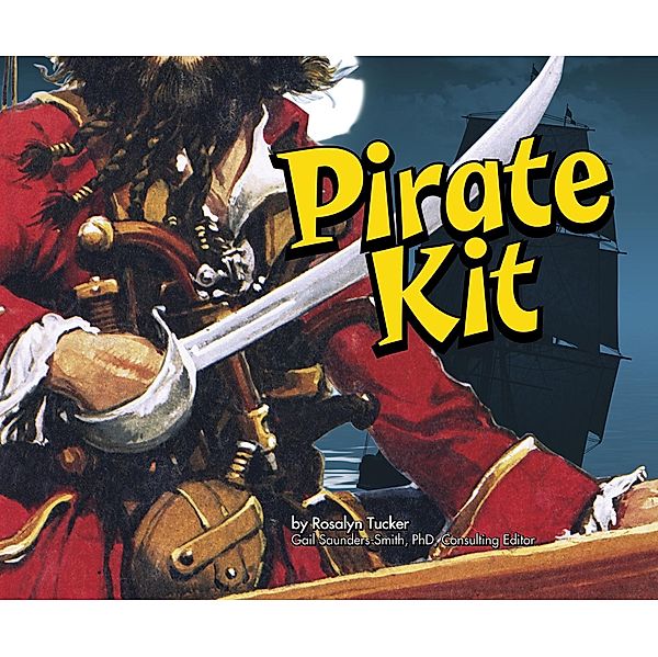 Pirate Kit / Raintree Publishers, Rosalyn Tucker