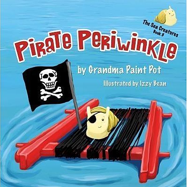 Pirate Periwinkle / The Sea Creatures Bd.Book3, Grandma Paint Pot