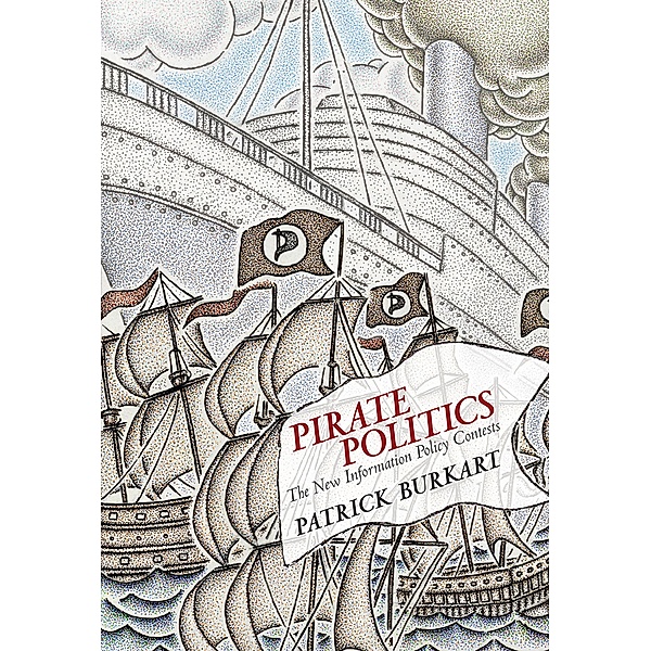 Pirate Politics / The Information Society Series, Patrick Burkart