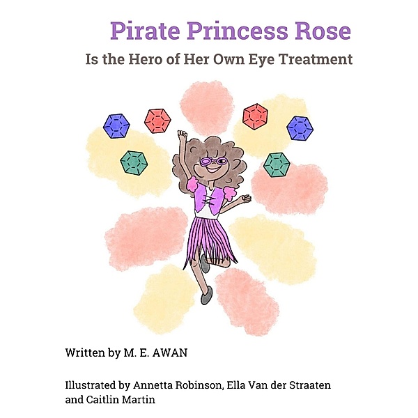 Pirate Princess Rose is the Hero of Her Own Eye Treatment, M. E. Awan