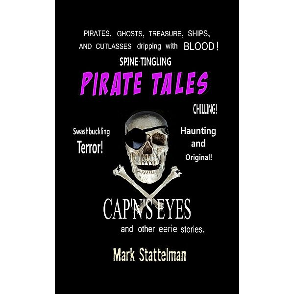 Pirate Tales: Cap'n's Eyes and other eerie stories, Mark Stattelman