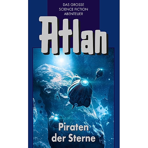 Piraten der Sterne / Perry Rhodan - Atlan Blauband Bd.19, H. G. Franzis, H. G Ewers, Dirk Hess, Clark Darlton