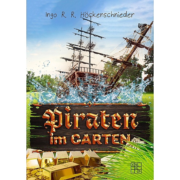 Piraten im Garten, Ingo R. R. Höckenschnieder