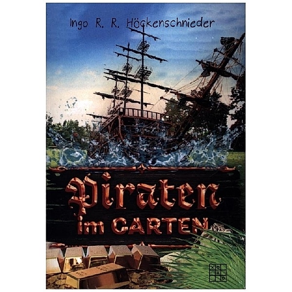 Piraten im Garten, Ingo R. R. Höckenschnieder