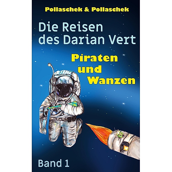 Piraten und Wanzen / Die Reisen des Darian Vert, Christine Pollaschek, Johannes Pollaschek