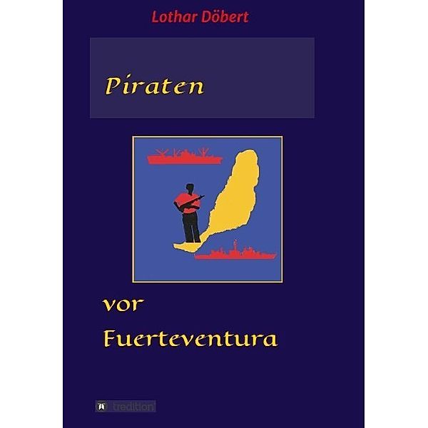 Piraten vor Fuerteventura, Lothar Döbert