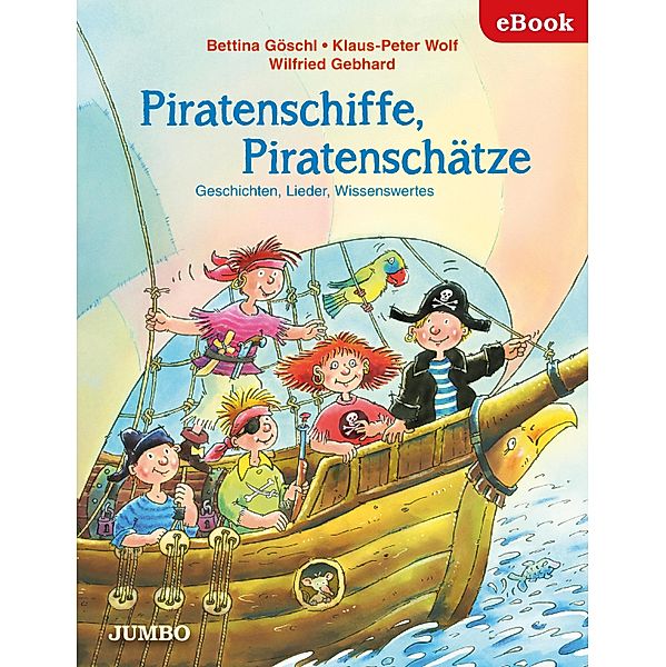 Piratenschiffe, Piratenschätze. Geschichten, Lieder, Wissenswertes, Bettina Göschl, Klaus-Peter Wolf