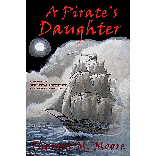 Pirate's Daughter / Theresa M. Moore, Theresa M. Moore