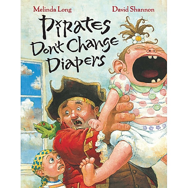 Pirates Don't Change Diapers / Clarion Books, Melinda Long