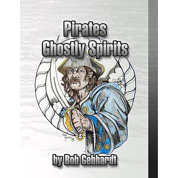Pirates Ghostly Spirits, Bob Gebhardt