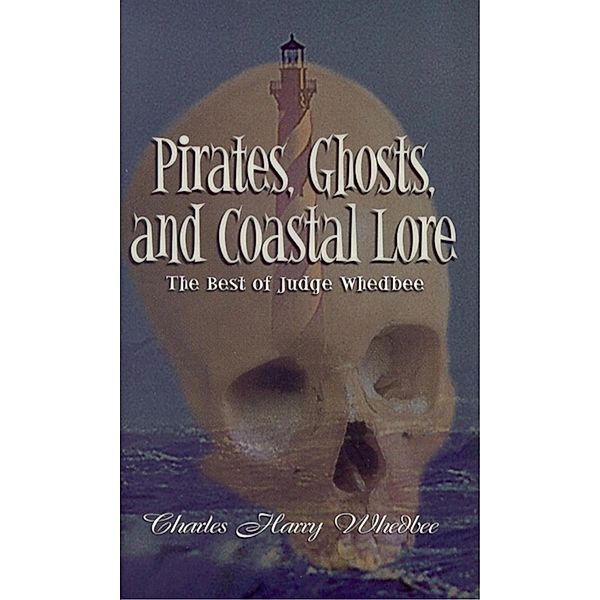 Pirates, Ghosts, and Coastal Lore, Charles Harry Whedbee