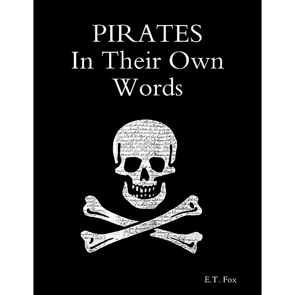 Pirates In Their Own Words, E. T. Fox