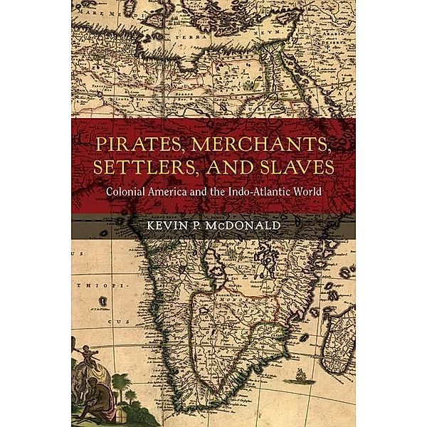 Pirates, Merchants, Settlers, and Slaves / California World History Library Bd.21, Kevin P. Mcdonald