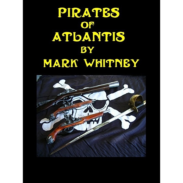 Pirates of Atlantis, Mark Whitney