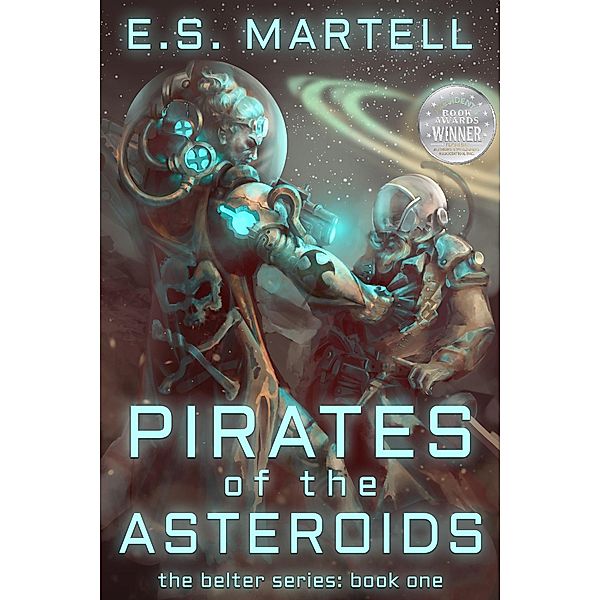 Pirates of the Asteroids (The Belter Series, #1) / The Belter Series, E. S. Martell