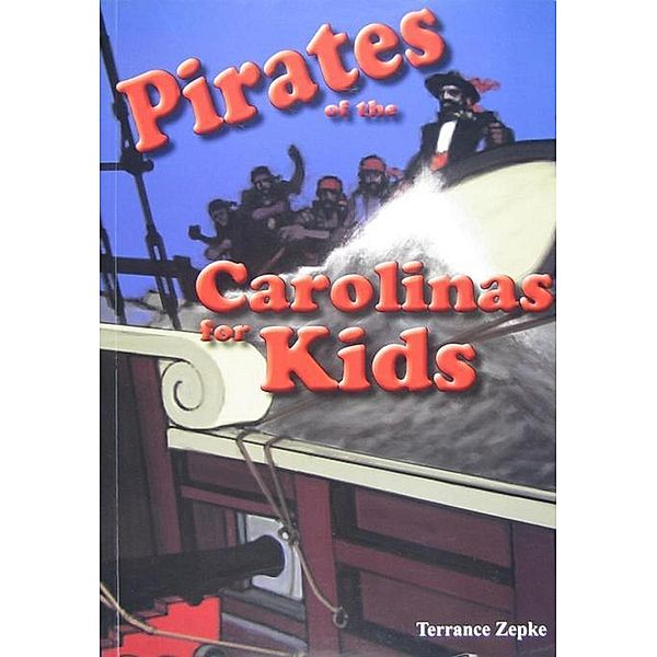 Pirates of the Carolinas for Kids / Carolinas for Kids, Terrance Zepke