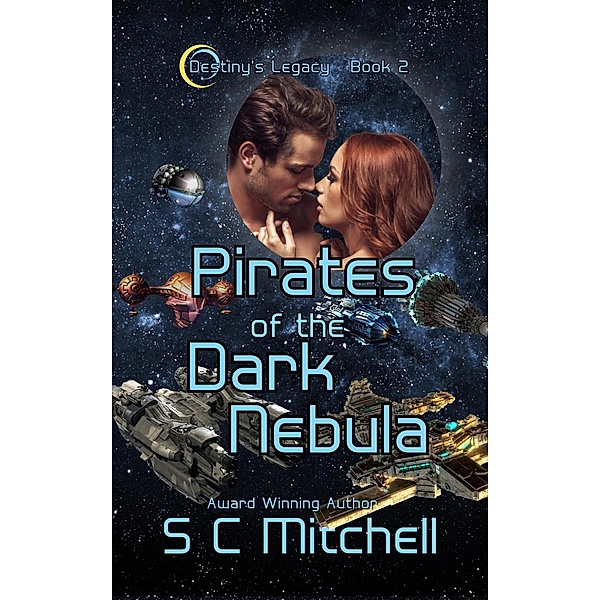 Pirates of the Dark Nebula (Destiny's Legacy, #2) / Destiny's Legacy, S. C. Mitchell