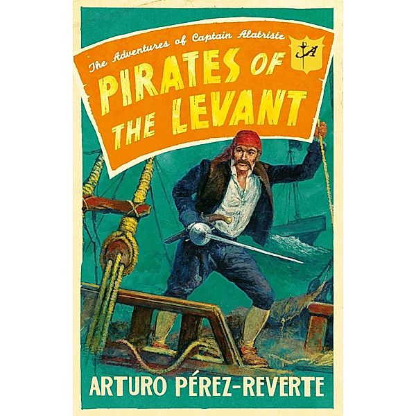 Pirates of the Levant / The Adventures of Captain Alatriste, Arturo Perez-Reverte