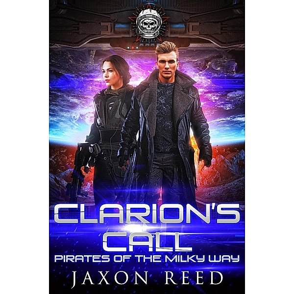Pirates of the Milky Way: Clarion's Call (Pirates of the Milky Way, #2), Jaxon Reed