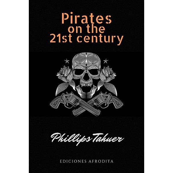 Pirates on the 21st century (dark history, #6) / dark history, Phillips Tahuer