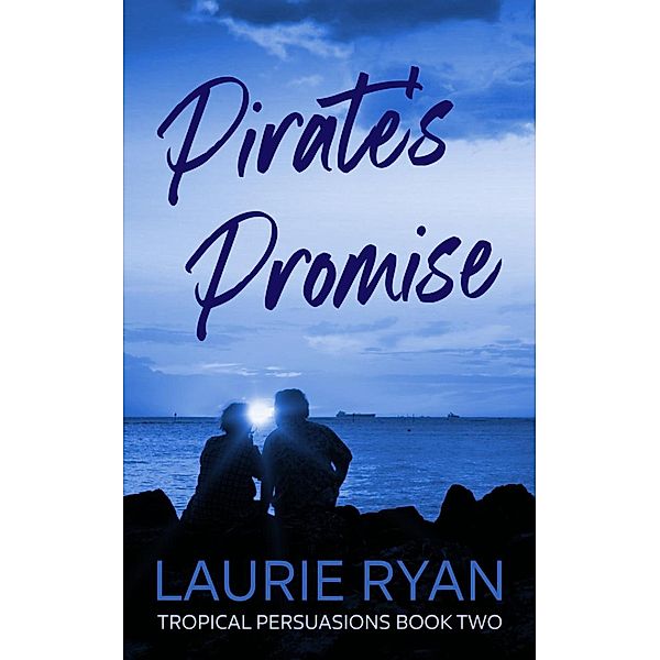 Pirate's Promise (Tropical Persuasions, #2) / Tropical Persuasions, Laurie Ryan