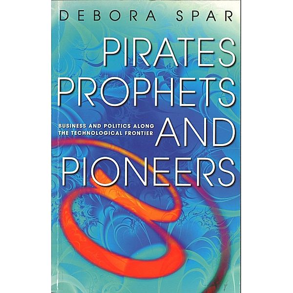 Pirates, Prophets And Pioneers, Deborah Spar