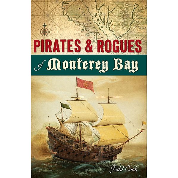 Pirates & Rogues of Monterey Bay, Todd Cook