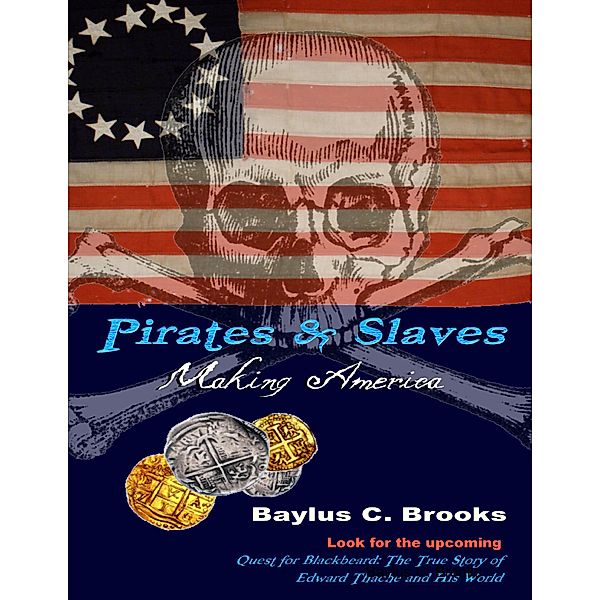 Pirates & Slaves: Making America, Baylus C. Brooks