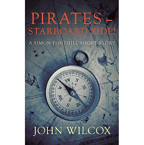 Pirates - Starboard Side! / Simon Fonthill Bd.12, John Wilcox