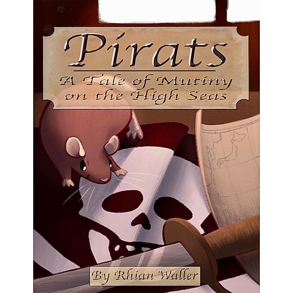Pirats - A Tale of Mutiny On the High Seas, Rhian Waller