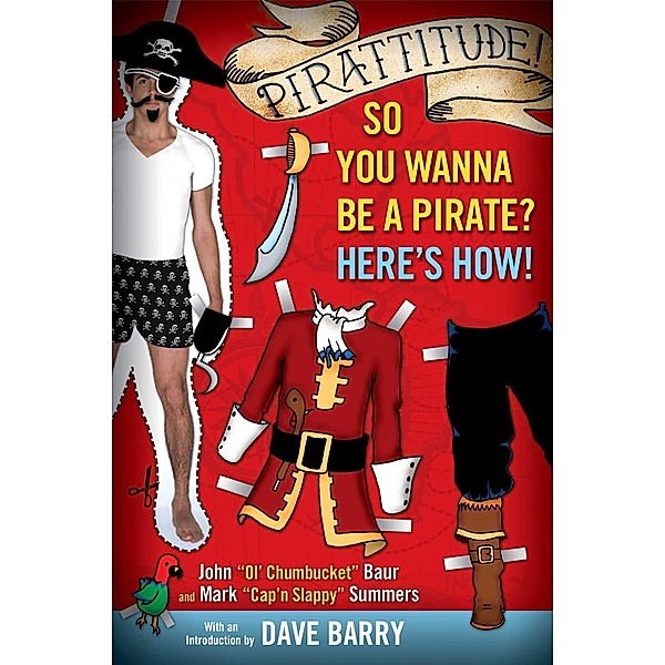 Pirattitude!: So you Wanna Be a Pirate?, John Baur, Mark Summers