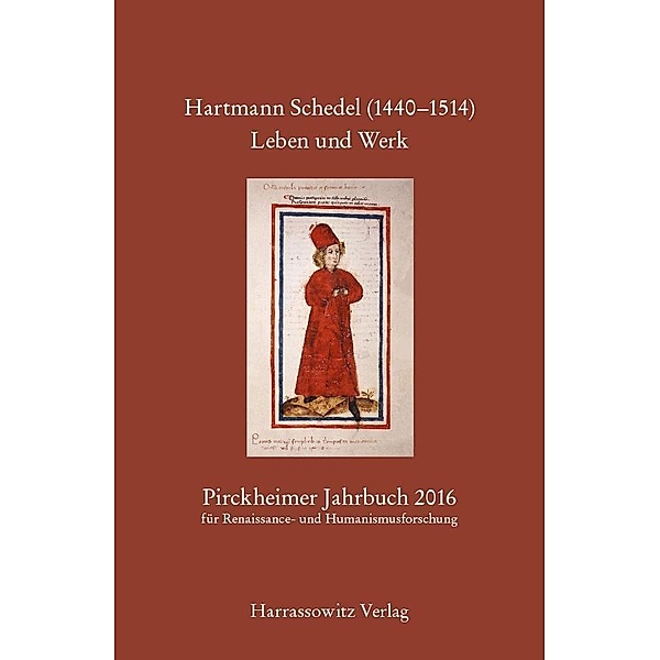 Pirckheimer Jahrbuch 30 (2016) Hartmann Schedel (1440-1514). Leben und Werk / Pirckheimer Jahrbuch zur Renaissance- und Humanismusforschung Bd.30