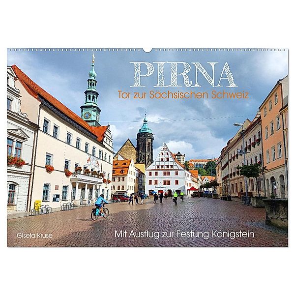 Pirna - Tor zur Sächsischen Schweiz (Wandkalender 2024 DIN A2 quer), CALVENDO Monatskalender, Gisela Kruse