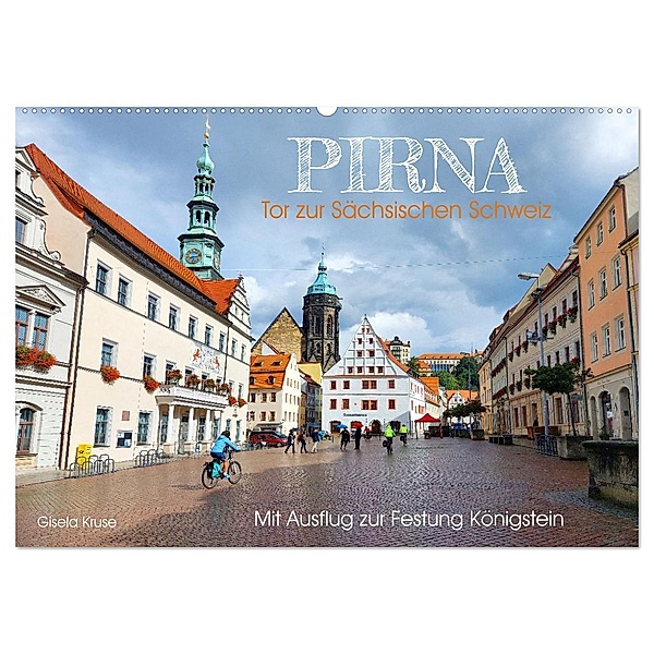 Pirna - Tor zur Sächsischen Schweiz (Wandkalender 2025 DIN A2 quer), CALVENDO Monatskalender, Calvendo, Gisela Kruse