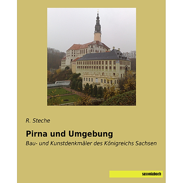 Pirna und Umgebung, R. Steche