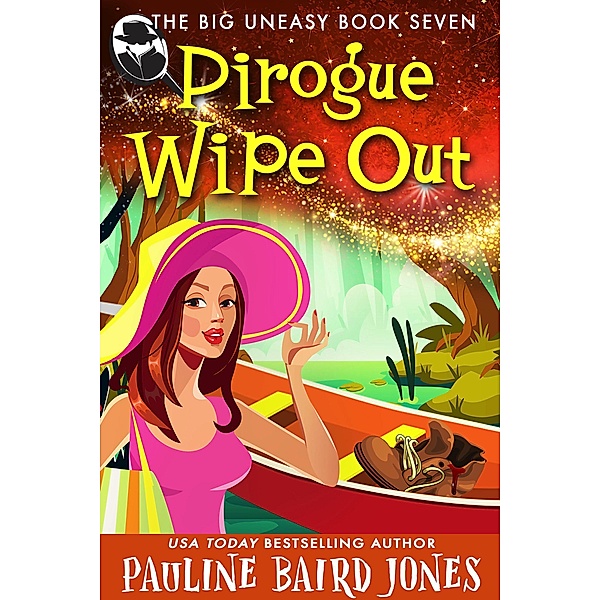 Pirogue Wipe Out (The Big Uneasy, #7) / The Big Uneasy, Pauline Baird Jones