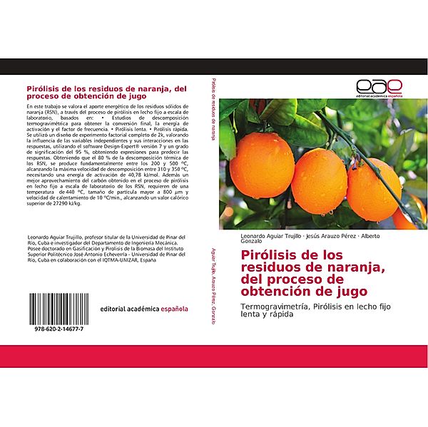 Pirólisis de los residuos de naranja, del proceso de obtención de jugo, Leonardo Aguiar Trujillo, Jesús Arauzo Pérez, Alberto Gonzalo