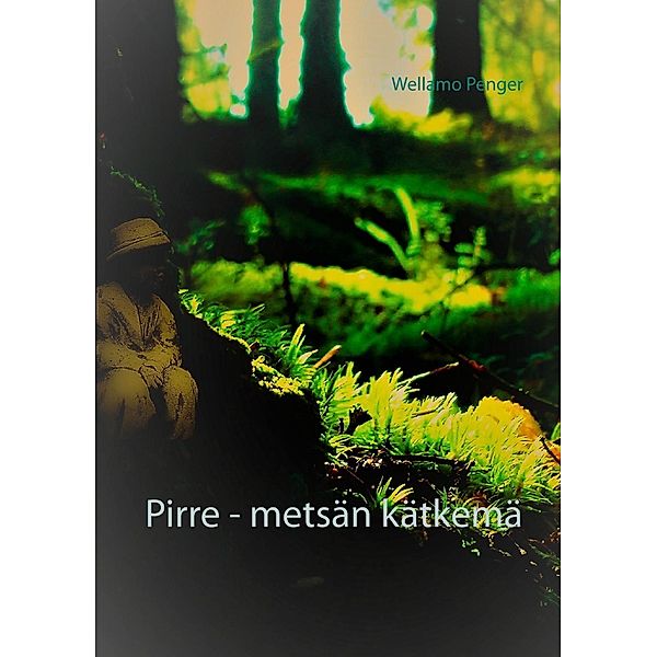 Pirre - metsän kätkemä, Wellamo Penger