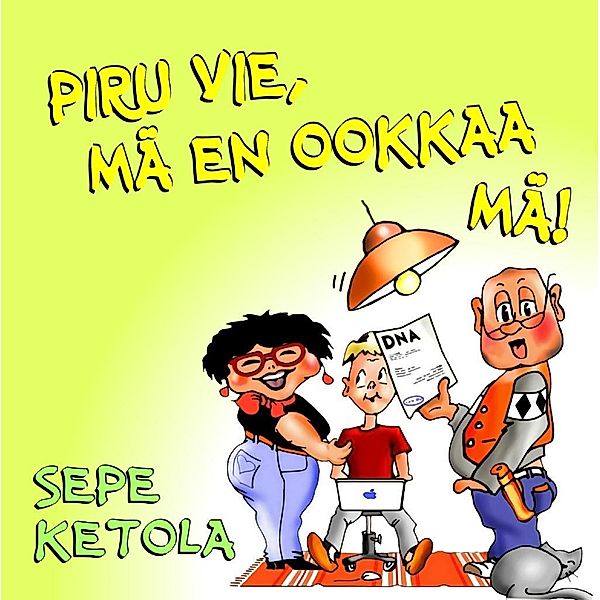 Piru vie, mä en ookkaa mä!, Seppo Ketola